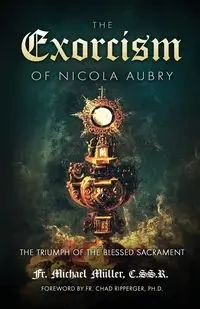 The Exorcism of Nicola Aubry - Michael Müller C.SS.R. Fr.