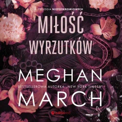 audiobook Miłość wyrzutków. Trylogia Nieposkromionych #3 - Meghan March
