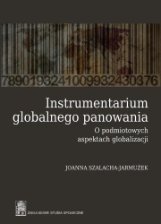 Zakulisowe Studia Społeczne. Instrumentarium globalnego panowania. O podmiotowych aspektach globalizacji - Joanna Szlachta-Jarmużek