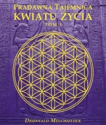 Pradawna tajemnica Kwiatu Życia T.1 - Drunvalo Melchizedek