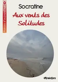 Aux vents des solitudes - . Socratine