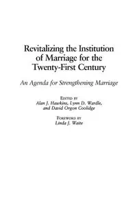 Revitalizing the Institution of Marriage for the Twenty-First Century - Hawkins Alan