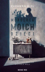 Morderca moich dzieci, czyli (niezbyt) krótka historia bólu - Zuzanna Biel