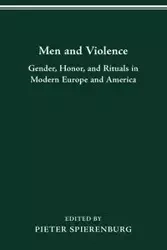 MEN AND VIOLENCE - SPIERENBURG PIETER