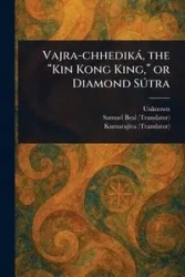 Vajra-chhediká, the "Kin Kong King," or Diamond Sútra - Unknown