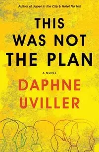 This Was Not the Plan - Daphne Uviller