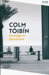 Homage to Barcelona - Tóibín Colm