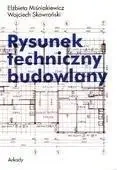 Rysunek techniczny budowlany - Elżbieta Misniakiewicz, Wojciech Skowroński