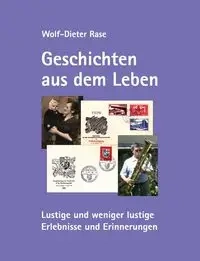Geschichten aus dem Leben - Rase Wolf-Dieter