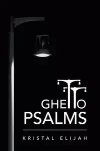 Ghetto Psalms - Elijah Kristal