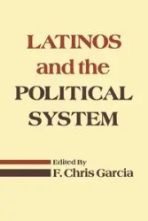 Latinos and the Political System - Chris Garcia Dr. F.