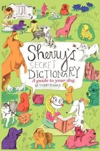 Sherry's Secret Dictionary - Sherry Bedard