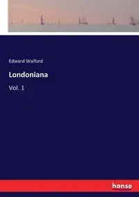 Londoniana - Edward Walford