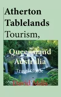 Atherton Tablelands Tourism, Queensland Australia - David Mills