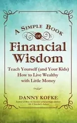 A Simple Book of Financial Wisdom - Danny Kofke