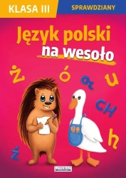 Sprawdziany. Klasa III. Język polski na wesoło - Beata Guzowska, Iwona Kowalska, Agnieszka Wrocław