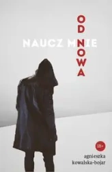 Naucz mnie od nowa - Agnieszka Kowalska-Bojar