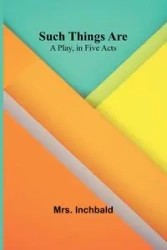 Such Things Are - Inchbald Mrs.