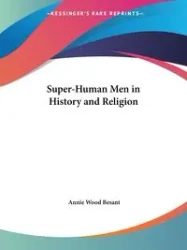 Super-Human Men in History and Religion - Annie Besant Wood