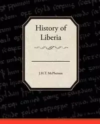 History of Liberia - McPherson J.H.T.
