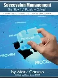 Succession Management the How to Puzzle-Solved! - Mark Caruso