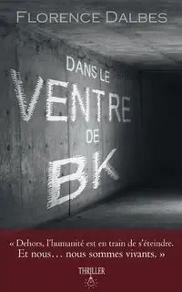 Dans le ventre de B.K. - Florence Dalbes