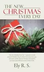 The New Christmas Every Day - R. S. Ely