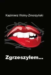 Zgrzeszyłem... - KAzimierz Wolny-Zmorzyński