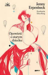 Opowieść o starym dziecku - Jenny Erpenbeck