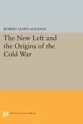 The New Left and the Origins of the Cold War - Robert James Maddox