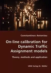 On-line calibration for Dynamic Traffic Assignment models- Theory, methods and application - Antoniou Constantinos