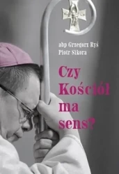 Czy Kościół ma sens? - Grzegorz abp Ryś