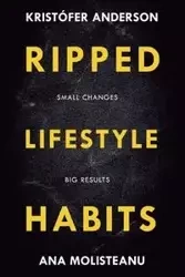 Ripped Lifestyle Habits - Ana Molisteanu