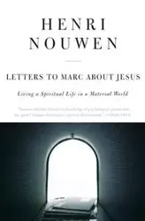 Letters to Marc about Jesus - Nouwen Henri J M
