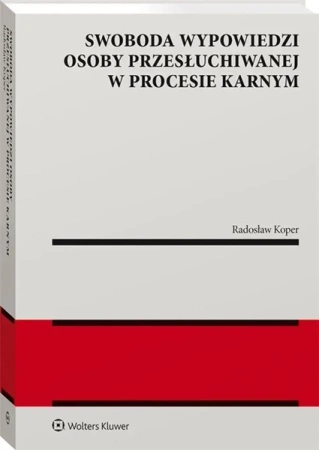 Swoboda wypowiedzi osoby przesłuchiwanej... - Radosław Koper