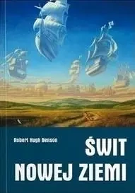 Świt nowej ziemi - Robert Hugh Benson