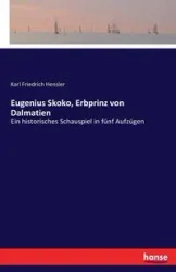 Eugenius Skoko, Erbprinz von Dalmatien - Karl Hensler Friedrich