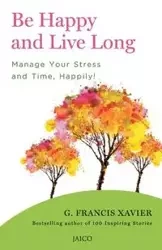 Be Happy and Live Long - G. Xavier Francis