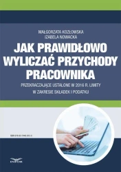 eBook Jak wyliczać przychody pracownika przekraczające ustalone w 2016 r. limity w zakresie składek i podatku - Małgorzata Kozłowska
