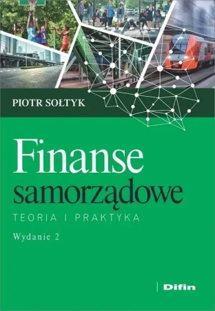 Finanse samorządowe. Teoria i praktyka wyd.2 - Piotr Sołtyk