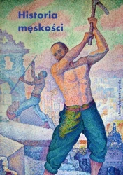 Historia męskości Tom 2. XIX wiek Tryumf męskości - Paul Airiau, Stéphane-Audoin Rouzeau, Jean-Paul Be