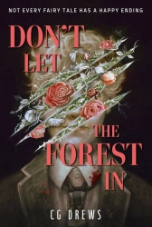Don't Let The Forest In - CG Drews