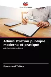 Administration publique moderne et pratique - Emmanuel Teitey