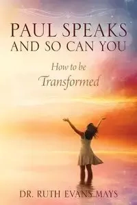 Paul Speaks And So Can You - Dr Ruth Mays Evans