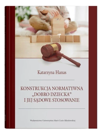 Konstrukcja normatywna "dobro dziecka".. - Katarzyna Hanas