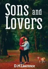 Sons and Lovers - Lawrence D. H.
