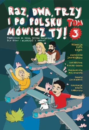 Raz, dwa, trzy i po polsku mówisz TY! Tom 3. Podręcznik do nauki języka polskiego dla dzieci z Ukrai - Agnieszka Jastrzębska, Katarzyna Kołak-Danyi, Małgorzata Malinowska, Dorota Zackiewicz