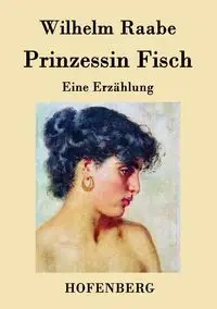 Prinzessin Fisch - Wilhelm Raabe