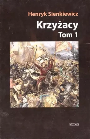 Krzyżacy T.1 TW - Henryk Sienkiewicz