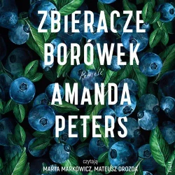audiobook Zbieracze borówek - Amanda Peters